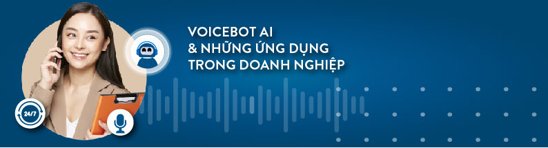 Voicebot AI va nhung ung dung trong doanh nghiep-03