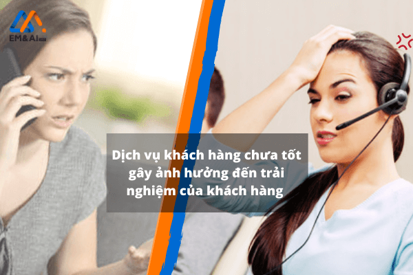 Dịch vụ khách hàng chauw tốt gây ảnh hưởng đến trải nghiệm khách hàng