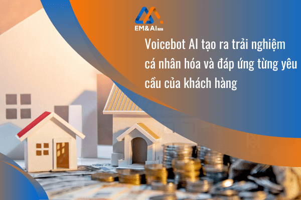 Voicebot AI tạo ra trải nghiệm cá nhân hóa và đáp ứng từng yêu cầu của khách hàng