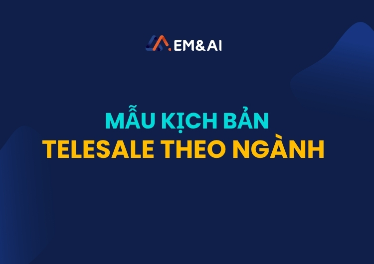 Mẫu kịch bản telesale hiệu quả theo ngành