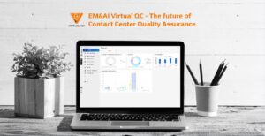 EM&AI Virtual QC – tương lai của kiểm soát chất lượng ngành Contact Center