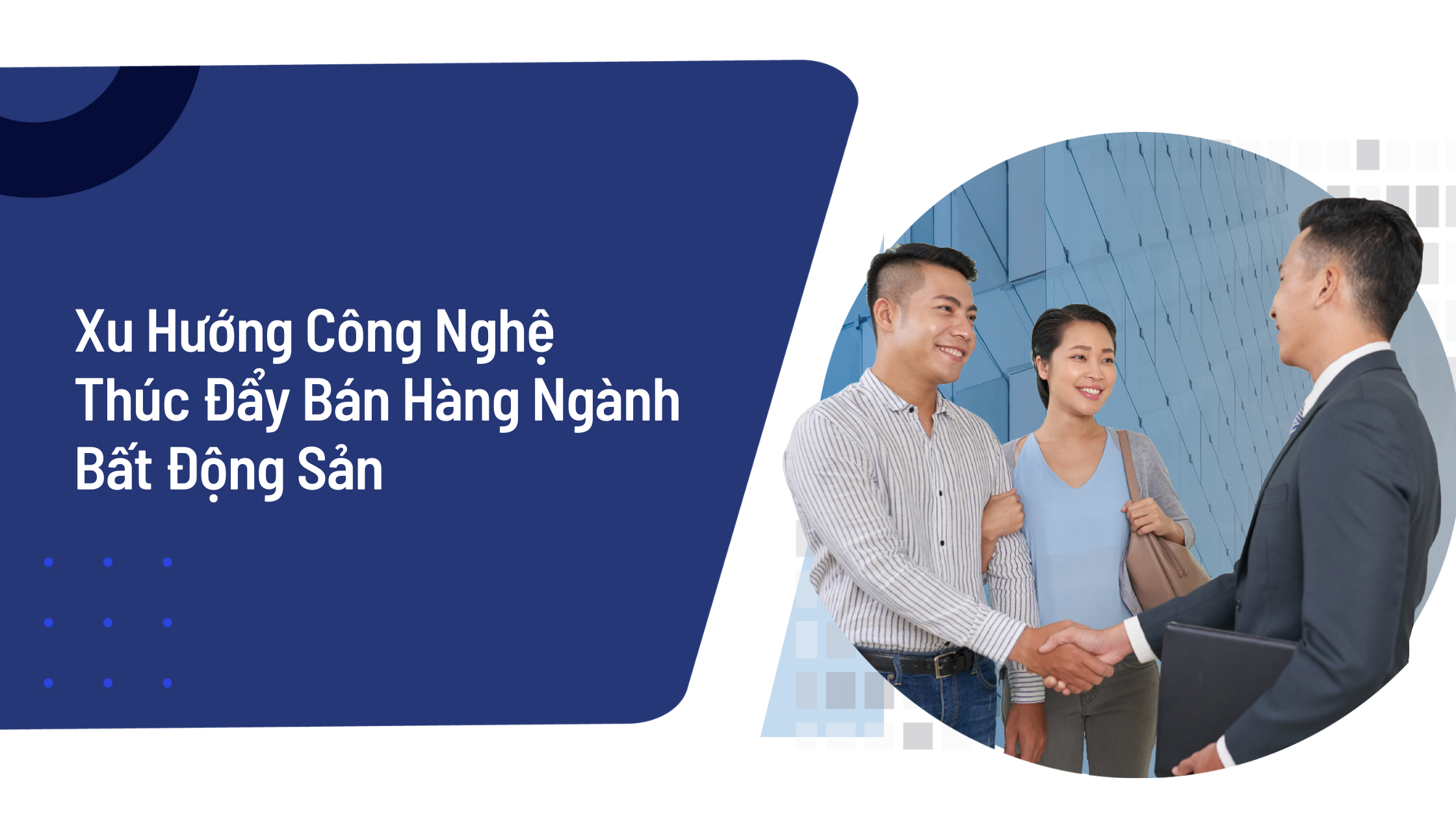 Xu Hướng Công Nghệ Thúc Đẩy Bán Hàng Ngành Bất Động Sản