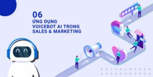 06 ứng dụng Voicebot AI trong Sales & Marketing