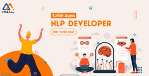 [ĐANG TUYỂN] KỸ SƯ AI (MACHINE LEARNING/NLP)