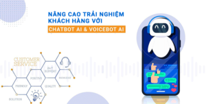 Nâng cao trải nghiệm khách hàng với Chatbot AI & Voicebot AI