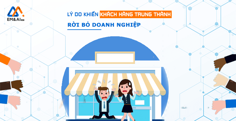 Top 4 lý do khiến khách hàng trung thành rời bỏ doanh nghiệp