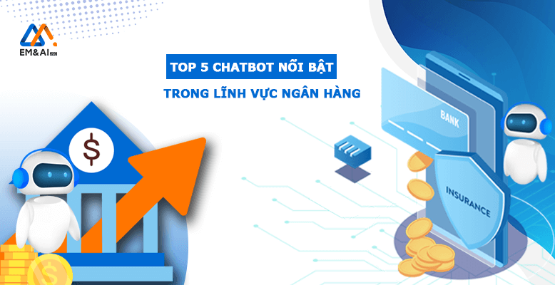 Top 5 Chatbot nổi bật trong lĩnh vực ngân hàng