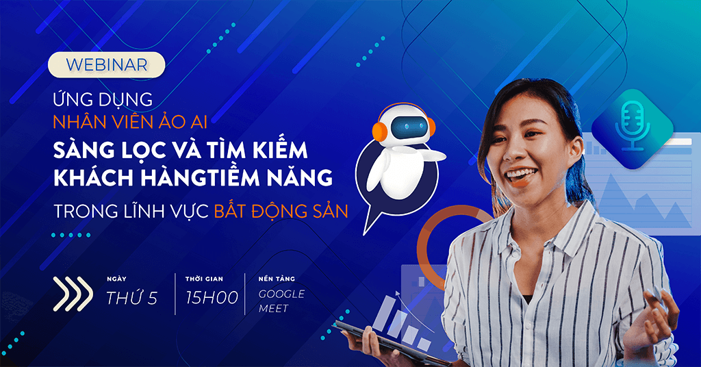 [Free] Hội thảo trực tuyến “Ứng dụng nhân viên ảo – Voicebot AI tìm kiếm khách hàng bđs hiệu quả”