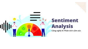 Sentiment Analysis – công nghệ phân tích cảm xúc bằng AI